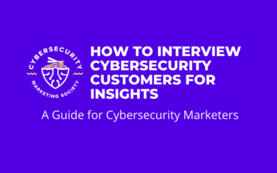 How Cybersecurity Marketers can Interview Customers for Insights