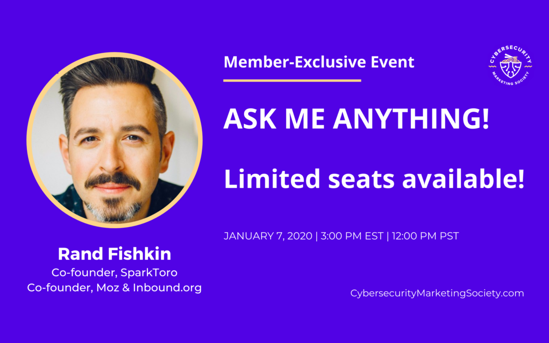 Member Exclusive! Sign Up for the Cybersecurity Marketing Society AMA Roundtable with Rand Fishkin!