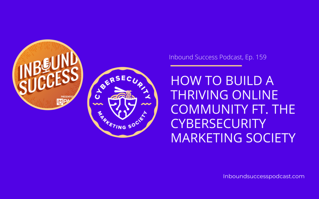 Inbound Success Podcast: How to build a thriving online community Ft. the Cybersecurity Marketing Society