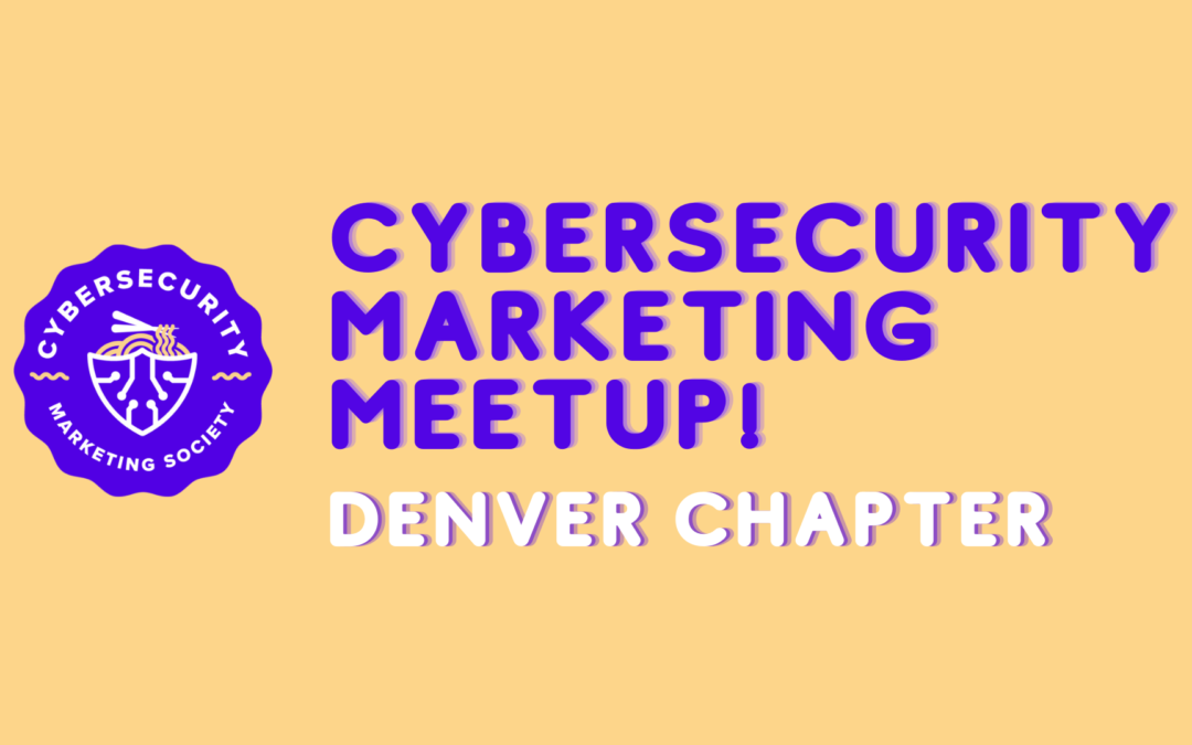 Cybersecurity Marketing Meetup (Denver Chapter)