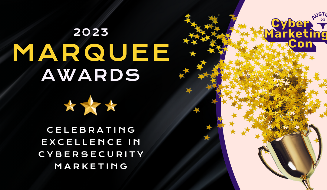 The Marquee Awards: Celebrating Excellence in Cybersecurity Marketing