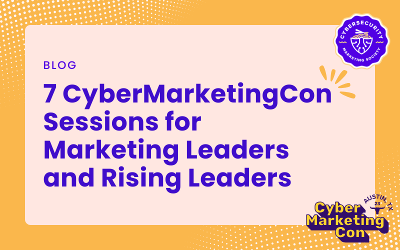 7 CyberMarketingCon Sessions for Marketing Leaders and Rising Leaders