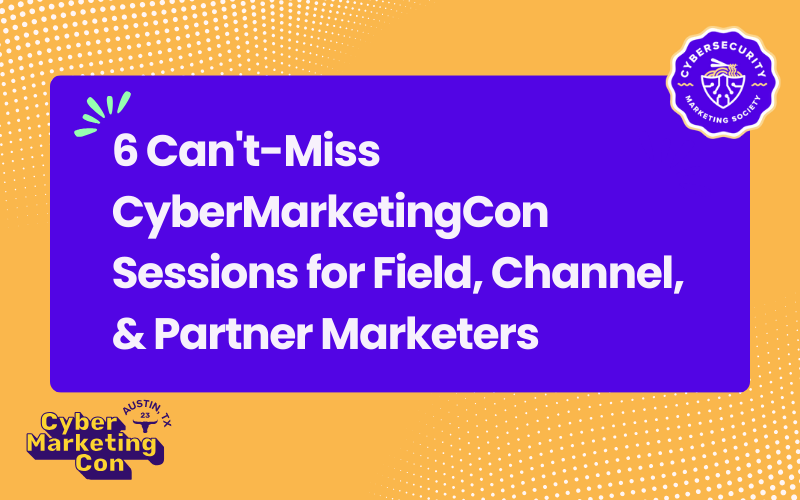 6 Can’t-Miss CyberMarketingCon Sessions for Field, Channel, & Partner Marketers
