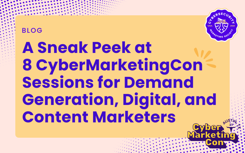 A Sneak Peek at 8 CyberMarketingCon Sessions for Demand Generation, Digital, and Content Marketers