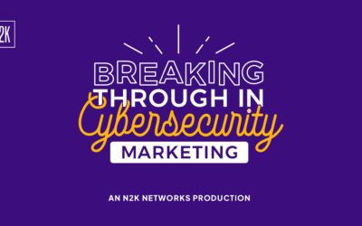 Exciting News! The Breaking Through in Cybersecurity Marketing Podcast Joins N2K | CyberWire