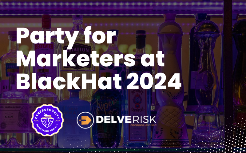 Party for Marketers at BlackHat 2024 Cybersecurity Marketing Society