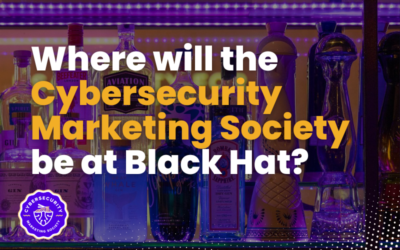 Where will the Cybersecurity Marketing Society be at Black Hat?